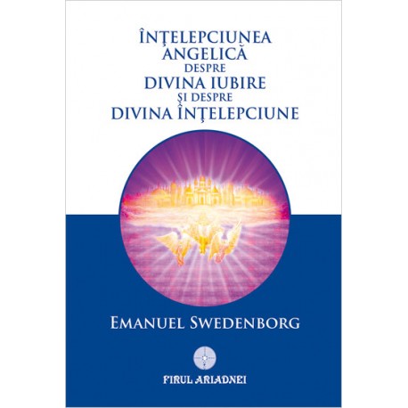 Înțelepciunea Angelică despre Divina Iubire și despre Divina Înțelepciune